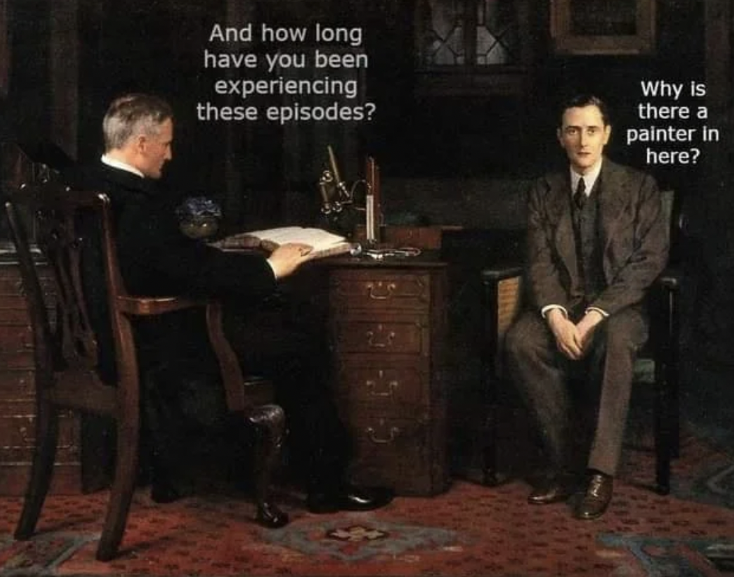 sentence of death john collier - And how long have you been experiencing these episodes? Why is there a painter in here?